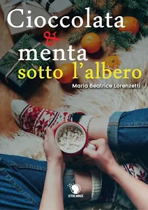 Cioccolata e menta sotto l’albero di Maria Beatrice Lorenzetti, 2019, Lettere