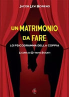 Un matrimonio da fare Lo psicodramma della coppia di Jacob Levi Moreno