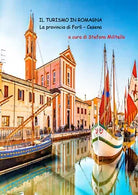 Il turismo in Romagna. La provincia di Forli-Cesena di Stefano Militello, 2020,