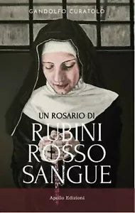 Un rosario di rubini rosso sangue - Gandolfo Curatolo, 2020, Apollo Edizioni