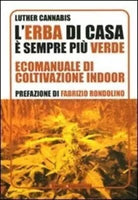 L erba di casa sempre pi verde Ecomanuale di coltivazione indoor di Luther