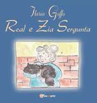 Real e Zia Sergunta di Ilaria Goffo, 2016, Youcanprint