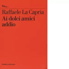Ai dolci amici addio di Raffaele La Capria