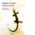 Mantova docet Storie di una citt fantastica di Gilberto Scuderi