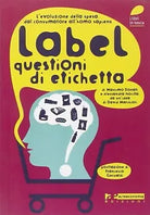 Label Questioni di etichetta L evoluzione della spesa Dal consumatore all hom