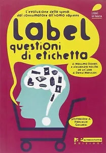 Label Questioni di etichetta L evoluzione della spesa Dal consumatore all hom
