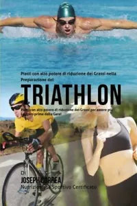 Piatti con alto potere di riduzione dei Grassi nella Preparazione del Triathlon