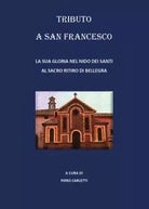 Tributo a San Francesco La sua gloria nel nido dei Santi al sacro ritiro di Be