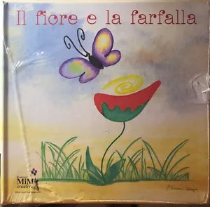 Il fiore e la farfalla. Con CD Audio di Eliamari Cattapan, 2013, Mimi Creativi