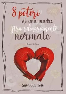 8 poteri di una madre straordinariamente normale di Susanna Tosi