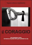 Il coraggio - Enrico Gamberini Fagiano, 2013, Youcanprint