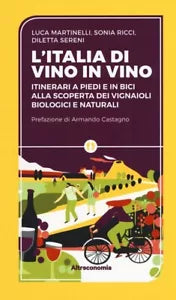 L Italia di vino in vino Itinerari a piedi e in bici alla scoperta dei vignaiol