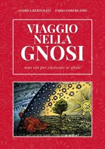 Viaggio nella Gnosi Una via per ritrovare se stessi di Andrea Bertolini