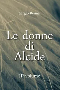 Le donne di Alcide. II° volume di Sergio Benini, 2020, Youcanprint