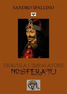 Dracula l’impalatore Nosferatu di Sandro Spallino, 2018, Youcanprint
