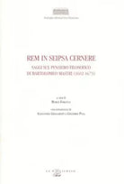 Rem In Seipsa Cernere Saggi Sul Pensiero Filosofico Di Bartolomeo Mastri