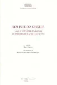 Rem In Seipsa Cernere Saggi Sul Pensiero Filosofico Di Bartolomeo Mastri