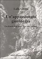 Un’appassionata giovinezza. Un ricordo degli anni ’50, e altri racconti Cresta