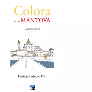 Colora la tua Mantova Colouring book Ediz illustrata di Federica Aiello Pini