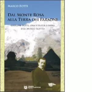 Dal Monte Rosa alla terra dei faraoni di Marco Botti