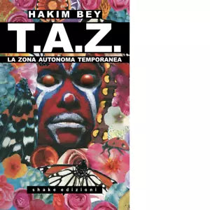 T A Z La Zona Autonoma Temporanea di Hakim Bey