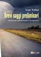 Brevi saggi priliminari - Ivan Trillat, 2017, Youcanprint