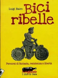 Bici ribelle Percorsi di fantasia