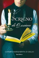 Lo scrigno di Ossian di Carmen Margherita Di Giglio, 2018, Youcanprint