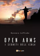 Open Arms -I segreti dell’isola- di Gennaro Loffredo, 2018, Youcanprint