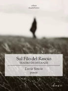 Sul filo del rasoio. Teatro di distanze di Lucia Soscia, 2019, Chance Edizioni