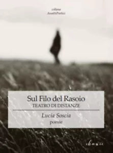 Sul filo del rasoio. Teatro di distanze di Lucia Soscia, 2019, Chance Edizioni