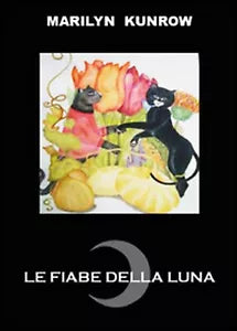 Le fiabe della luna di Marilyn Kunrow, 2015, Youcanprint