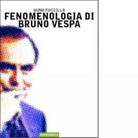 Fenomenologia di Bruno Vespa di Mino Fuccillo