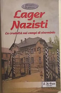 Lager nazisti, la crudelta nei campi di sterminio di Aa.vv., 2000, S. Di Fraia E