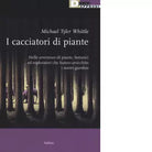I CACCIATORI DI PIANTE di MICHAEL TYLER WHITTLE