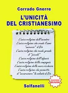 L’UNICITA’ DEL CRISTIANESIMO di Corrado Gnerre, Solfanelli Edizioni