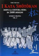 I kata shotokan dopo la cintura nera in 2600 disegni Studio e pratica vol 2
