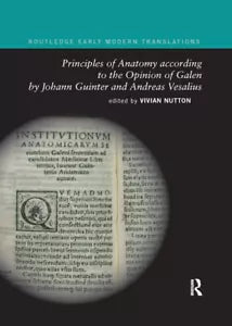 Principles of Anatomy according to the Opinion of Galen by Johann Guinter and An