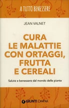 Cura delle malattie con ortaggi, frutta e cereali. Salute e benessere dal mondo