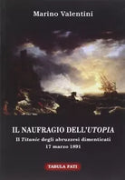 Il naufragio dell utopia Il Titanic degli abruzzesi dimenticati 17 marzo 1891