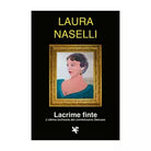Lacrime finte. L’ultima inchiesta del commissario Delcaso di Laura Naselli