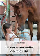 La cosa piu bella del mondo di Ginevra Gobbi, 2016, Youcanprint