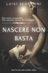 Nascere Non Basta di Luigi Schettini