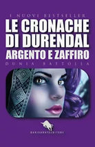 Argento e Zaffiro. Le cronache di Durendal, Dunia Battolla, 2019, Youcanprint