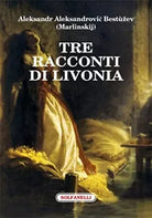 TRE RACCONTI DI LIVONIA di Aleksandr Aleksandrovic Bestuzev marlinskij