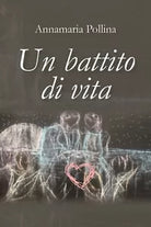 Un battito di vita di Annamaria Pollina, 2019, Youcanprint
