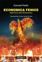 ECONOMICA FENICE dalla Crisi alla Rinascenza di Carmelo Ferlito, Solfanelli Ed