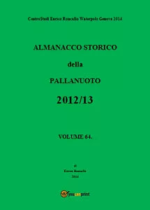 Almanacco Storico della Pallanuoto 2012 13 - Enrico Roncallo, Youcanprint