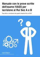 Manuale con le prove scritte dell esame IVASS per iscrizione al Rui Sez A e B R