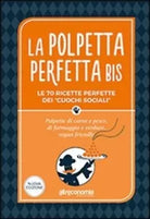 La polpetta perfetta bis Le 70 ricette perfette dei cuochi sociali Polpette